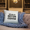 Work is Better with a Cup of Coffee Pillow