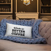 Work is Better with a Cup of Coffee Pillow