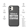 Work is Better with a Cup of Coffee Biodegradable iPhone Case