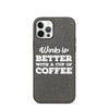 Work is Better with a Cup of Coffee Biodegradable iPhone Case