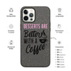 Desserts are Better with a Cup of Coffee Biodegradable iPhone Case