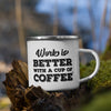 Work is Better with a Cup of Coffee Enamel Mug