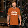 Work is Better with a Cup of Coffee Men's Premium T-Shirt