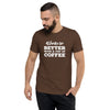 Work is Better with a Cup of Coffee Men's Tri-Blend T-shirt