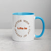 Life is Better with a Cup of Coffee Mug with Color Inside