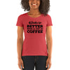 Work is Better with a Cup of Coffee Women's Tri-Blend T-shirt